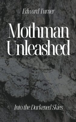 Edward Turner - Mothman Unleashed, Häftad