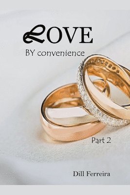 Love by convenience - part 2 1
