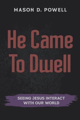 He Came To Dwell 1