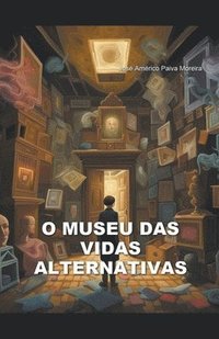 bokomslag O museu das vidas alternativas