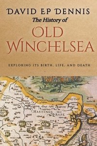 bokomslag The History of Old Winchelsea