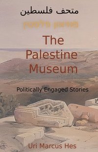 bokomslag The Palestine Museum
