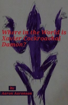 Where in the World is Xavier Cockroachal Damon? 1