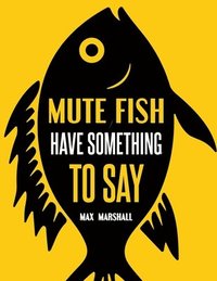 bokomslag Mute Fish Have Something to Say