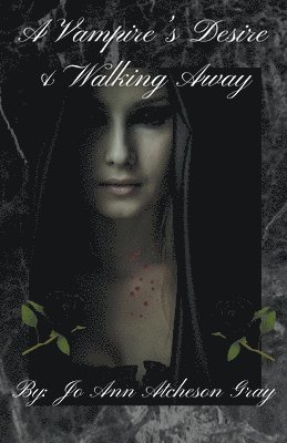 A Vampire's Desire & Walking Away 1