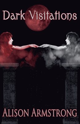 Alison Armstrong - Dark Visitations, Häftad