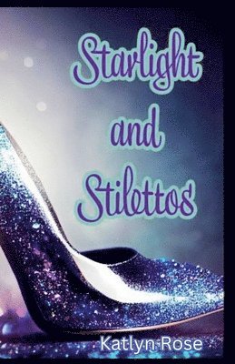 Katlyn Rose - Starlight and Stilettos, Häftad
