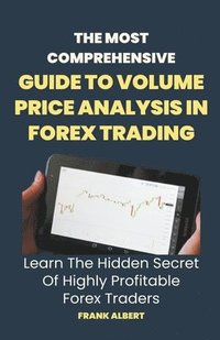 bokomslag The Most Comprehensive Guide To Volume Price Analysis In Forex Trading