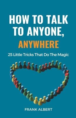 Frank Albert - How To Talk To Anyone, Anywhere, Häftad