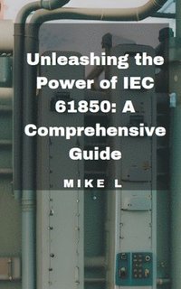 bokomslag Unleashing the Power of IEC 61850