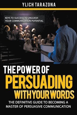 Ylich Tarazona - Power of Persuading with Your Words, Häftad