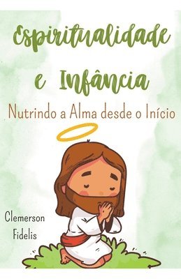 bokomslag Espiritualidade e Infncia, Nutrindo a Alma Desde o Incio