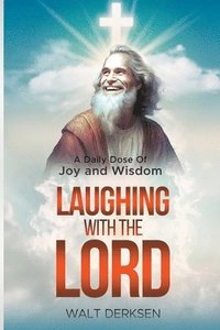 bokomslag &quot;Laughing With The Lord&quot; A Daily Dose Of Joy and Wisdom