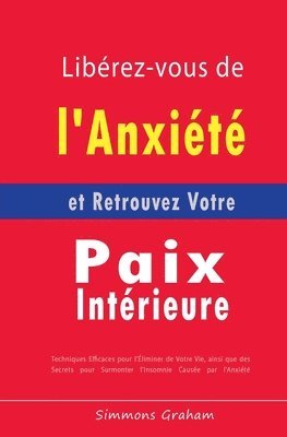 bokomslag Libérez-vous de l'Anxiété et Retrouvez Votre Paix Intérieure