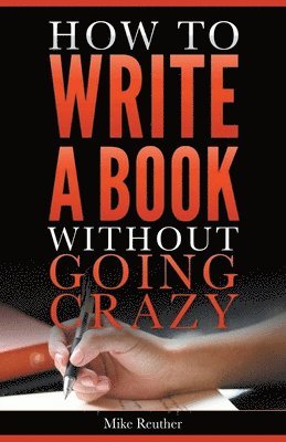 How to Write a Book Without Going Crazy 1