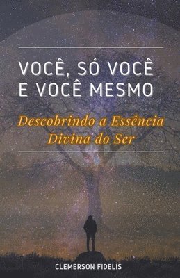 Clemerson Fidelis - Você, Só Você e Você Mesmo, Descobrindo a Essência Divina do Ser, Häftad