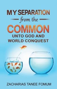 bokomslag My Separation From the Common unto God and World Conquest