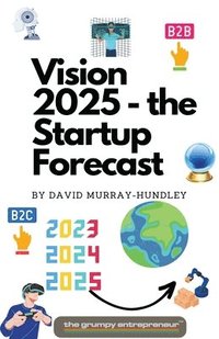 bokomslag Vision 2025 - the Startup Forecast