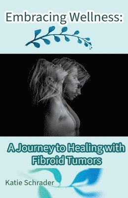 Katie Schrader - Embracing Wellness, Häftad