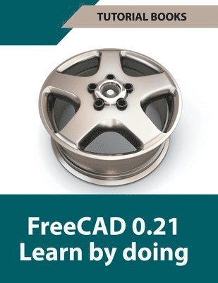 bokomslag FreeCAD 0.21 Learn by doing