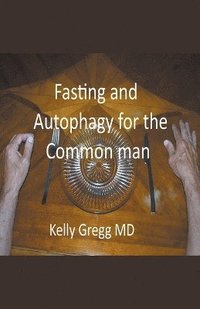 bokomslag Fasting and Autophagy for the Common Mann