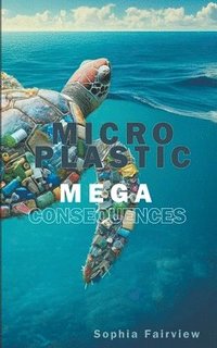 bokomslag Micro Plastic Mega Consequences