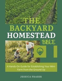 bokomslag Backyard Homestead Bible