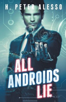 H Peter Alesso - All Androids Lie, Häftad