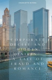 bokomslag Corporate Deceit and Hidden Desires