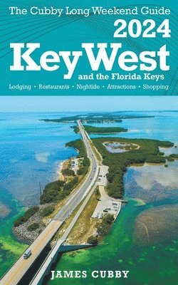 bokomslag Key West & The Florida Keys The Cubby 2024 Long Weekend Guide