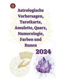 bokomslag Astrologische Vorhersagen, Tarotkarte, Amulette, Quarz, Numerologie, Farben und Runen 2024