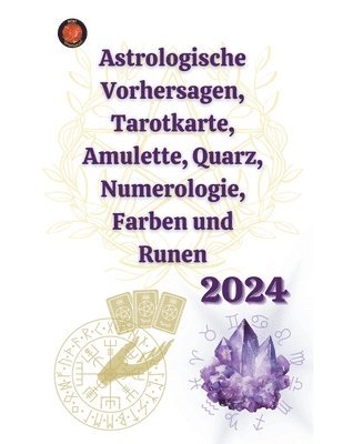 Alina a Rubi, Angeline Rubi, Alina a. Rubi, Alina A Rubi - Astrologische Vorhersagen, Tarotkarte, Amulette, Quarz, Numerologie, Farben und Runen 2024, Häftad