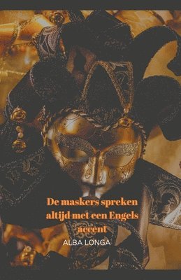 bokomslag De maskers spreken altijd met een Engels accent.