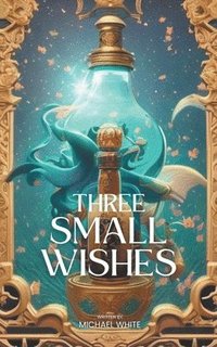 bokomslag Three Small Wishes