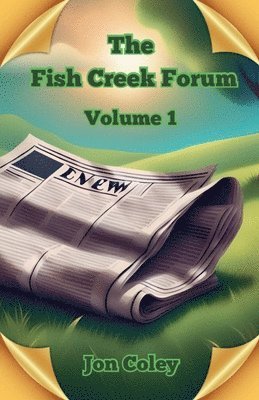 Jon Coley - Fish Creek Forum Volume 1, Häftad