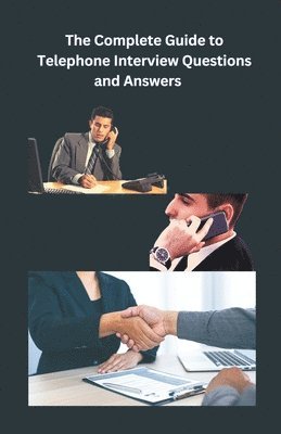 bokomslag Complete Guide to Telephone Interview Questions and Answers