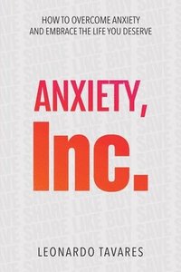 bokomslag Anxiety, Inc.