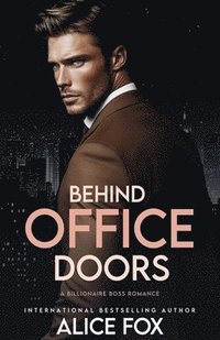 bokomslag Behind Office Doors: A Billionaire Boss Romance