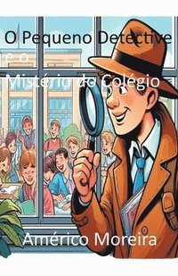 bokomslag O Pequeno Detective e o Mistrio do Colgio