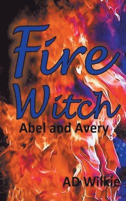 bokomslag Fire Witch, Abel and Avery