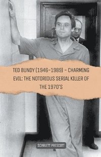 bokomslag Ted Bundy (1946-1989) - Charming Evil