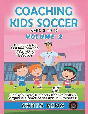 Chris King - Coaching Kids Soccer - Ages 5 to 10 - Volume 2, Häftad