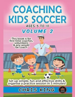 Coaching Kids Soccer - Ages 5 to 10 - Volume 2 1