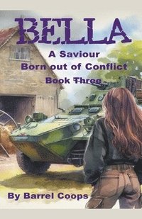 bokomslag Bella - A Saviour Born Out of Conflict