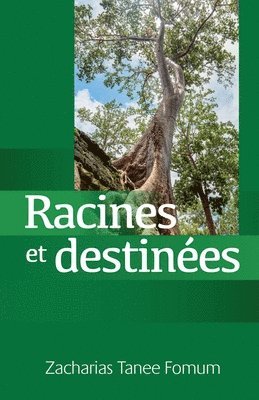 Racines et Destines (Traiter avec ton pass, dterminer ton avenir) 1