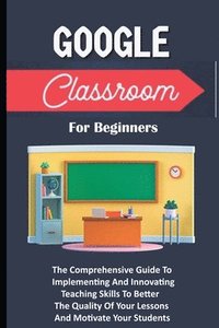 bokomslag Google Classroom For Beginners