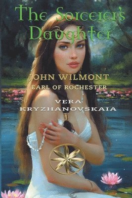 Vera Kryzhanovskaia, John Earl of Rochester Wilmot, Earl of Rochester Wilmot, John - Sorcerer's Daughter, Häftad