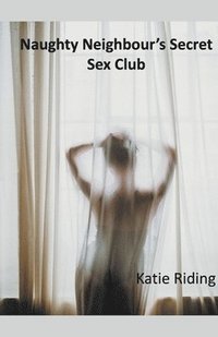 bokomslag Naughty Neighbour's Secret Sex Club