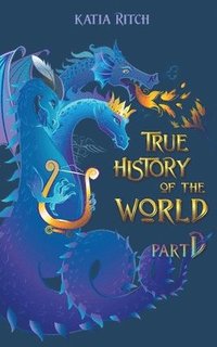 bokomslag True History of the World, part Dragon