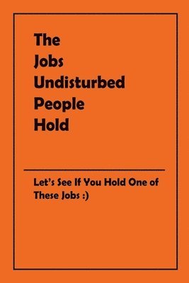 bokomslag The Jobs Undisturbed People Hold